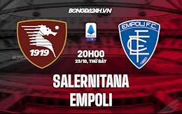 Nhận định Salernitana vs Empoli 20h00 ngày 23/10 (Serie A 2021/22)