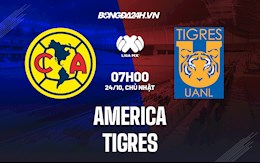 Nhận định bóng đá America vs Tigres 07h00 ngày 24/10 (VĐQG Mexico 2021/22)