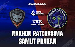 Nhận định Nakhon Ratchasima vs Samut Prakan 17h30 ngày 23/10 (VĐQG Thái Lan 2021/22)