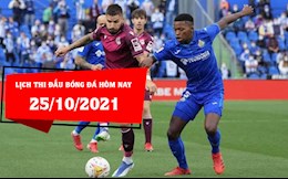 Lịch thi đấu bóng đá hôm nay 25/10/2021 mới nhất