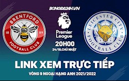 Link xem trực tiếp Brentford vs Leicester vòng 9 Ngoại Hạng Anh 2021 ở đâu ?