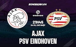 Nhận định Ajax vs PSV Eindhoven 21h45 ngày 24/10 (VĐQG Hà Lan 2021/22)