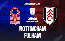 Nhận định,  Nottingham vs Fulham 21h00 ngày 24/10 (Hạng Nhất Anh 2021/22)