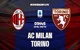 Nhận định, dự đoán AC Milan vs Torino 1h45 ngày 27/10 (Serie A 2021/22)