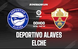 Nhận định bóng đá Alaves vs Elche 0h00 ngày 27/10 (La Liga 2021/22)
