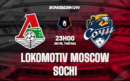 Nhận định, dự đoán Lokomotiv Moscow vs Sochi 23h00 ngày 25/10 (VĐQG Nga 2021/22)