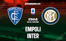 Nhận định bóng đá Empoli vs Inter Milan 1h45 ngày 28/10 (Serie A 2021/22)