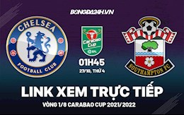 Link xem trực tiếp Chelsea vs Southampton vòng 1/8 Carabao Cup 2021 ở đâu ?