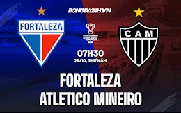 Nhận định Fortaleza vs Atletico Mineiro 7h30 ngày 28/10 (Cúp quốc gia Brazil 2021)