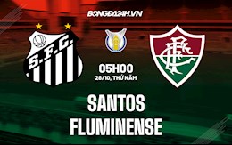 Nhận định bóng đá Santos vs Fluminense 5h00 ngày 28/10 (VĐQG Brazil 2021)