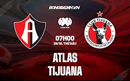 Nhận định bóng đá Atlas vs Tijuana 07h00 ngày 29/10 (VĐQG Mexico 2021)