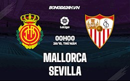 Nhận định,  Mallorca vs Sevilla 0h00 ngày 28/10 (VĐQG Tây Ban Nha 2021/22)