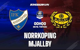 Nhận định,  Norrkoping vs Mjallby 0h ngày 29/10 (VĐQG Thụy Điển 2021)