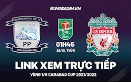 Link xem trực tiếp Preston North End vs Liverpool vòng 1/8 Carabao Cup 2021 ở đâu ?