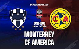 Nhận định Monterrey vs CF America 9h00 ngày 29/10 (CONCACAF Champions League 2021)