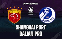 Nhận định Shanghai Port vs Dalian Pro 18h30 ngày 29/10 (Cúp quốc gia Trung Quốc 2021)