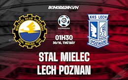 Nhận định, dự đoán Stal Mielec vs Lech Poznan 1h30 ngày 30/10 (VĐQG Ba Lan 2021/22)