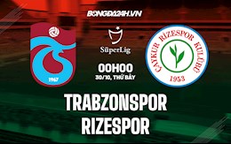 Nhận định,  Trabzonspor vs Rizespor 0h00 ngày 30/10 (VĐQG Thổ Nhĩ Kỳ 2021/22)