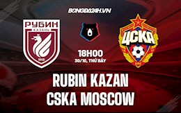 Nhận định, soi kèo Rubin Kazan vs CSKA Moscow 18h00 ngày 30/10 (VĐQG Nga 2021/22)