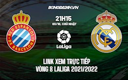Link xem trực tiếp Espanyol vs Real Madrid vòng 8 La Liga 2021/22 ở đâu ?