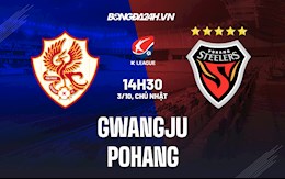 Nhận định bóng đá Gwangju vs Pohang 14h30 ngày 3/10 (VĐQG Hàn Quốc 2021)