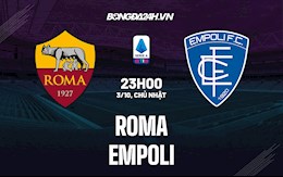 Nhận định Roma vs Empoli 23h00 ngày 3/10 (Serie A 2021/22)