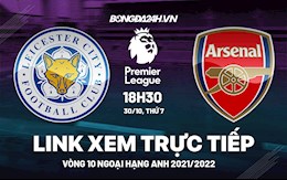 Link xem trực tiếp Leicester vs Arsenal vòng 10 Ngoại Hạng Anh 2021 ở đâu ?