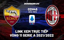 Link xem trực tiếp bóng đá AS Roma vs AC Milan 2h45 ngày 1/11/2021