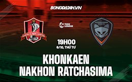 Nhận định Khonkaen vs Nakhon Ratchasima 19h00 ngày 6/10 (VĐQG Thái Lan 2021/22)