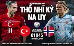 Nhận định Thổ Nhĩ Kỳ vs Na Uy 1h45 ngày 9/10 (Vòng loại World Cup 2022)