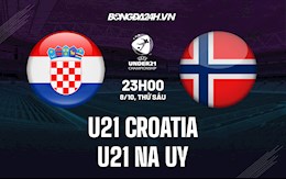 Nhận định, dự đoán U21 Croatia vs U21 Na Uy 23h00 ngày 8/10 (Vòng loại U21 châu Âu 2023)