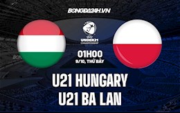 Nhận định, dự đoán U21 Hungary vs U21 Ba Lan 1h00 ngày 9/10 (Vòng loại U21 châu Âu 2023)