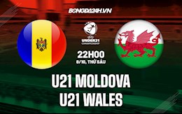 Nhận định, dự đoán U21 Moldova vs U21 Wales 22h00 ngày 8/10 (Vòng loại U21 châu Âu 2023)