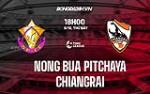 Nhận định Nong Bua Pitchaya vs Chiangrai 18h00 ngày 9/10 (VĐQG Thái Lan 2021/22)