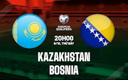 Nhận định,  Kazakhstan vs Bosnia 20h00 ngày 9/10 (Vòng loại World Cup 2022)