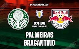 Nhận định bóng đá Palmeiras vs Bragantino 7h00 ngày 10/10 (VĐQG Brazil 2021)