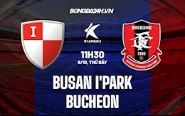 Nhận định,  Busan IPark vs Bucheon 11h30 ngày 9/10 (Hạng 2 Hàn Quốc 2021)