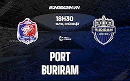 Nhận định,  Port vs Buriram 18h30 ngày 10/10 (VĐQG Thái Lan 2021/22)