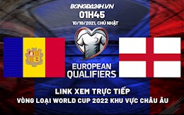 Link xem trực tiếp Andorra vs Anh vòng loại World Cup 2022 ở đâu ?