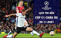 Lịch thi đấu Cúp C1 hôm nay 2/11: Trực tiếp KQBD Champions League 2021/22