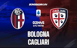 Nhận định, dự đoán Bologna vs Cagliari 2h45 ngày 2/11 (Serie A 2021/22)