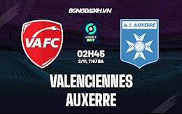 Nhận định bóng đá Valenciennes vs Auxerre 2h45 ngày 2/11 (Hạng 2 Pháp 2021/22)