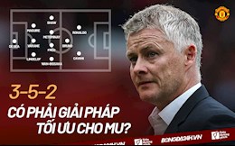 3-5-2 có phải giải pháp tối ưu cho Solskjaer?