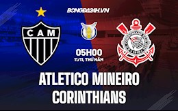 Nhận định, dự đoán Atletico Mineiro vs Corinthians 5h00 ngày 11/11 (VĐQG Brazil 2021)