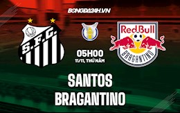 Nhận định bóng đá Santos vs Bragantino 5h00 ngày 11/11 (VĐQG Brazil 2021)