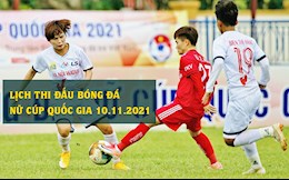 Lịch thi đấu bóng đá Nữ Cúp quốc gia 2021 hôm nay 10/11 mấy giờ đá? chiếu kênh nào?
