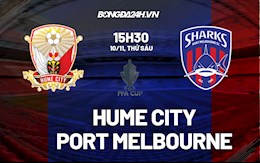 Nhận định Hume City VS Port Melbourne 15h30 ngày 10/11 (Cúp quốc gia Australia 2021)