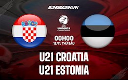 Nhận định U21 Croatia vs U21 Estonia 0h00 ngày 12/11 (VL U21 châu Âu 2023)