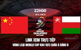Link xem trực tiếp Trung Quốc vs Oman vòng loại World Cup 2021 ở đâu ?