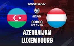 Nhận định Azerbaijan vs Luxembourg 0h00 ngày 12/11 (Vòng loại World Cup 2022)